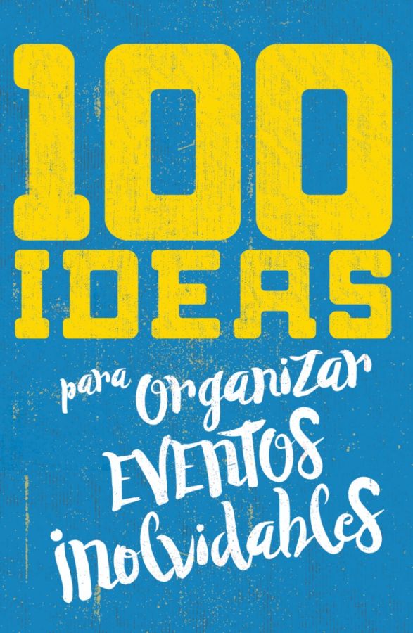 100 Ideas para organizar eventos inolvidables