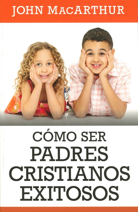 Cómo ser padres cristianos exitosos