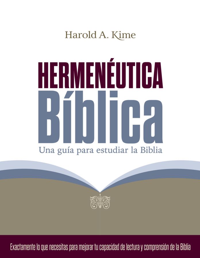 Hermenéutica bíblica: Una guía para estudiar la Biblia