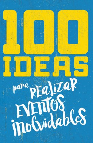 100 Ideas para realizar eventos inolvidables