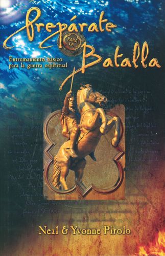 Prepárate para la batalla: entrenamiento básico para la guerra espiritual