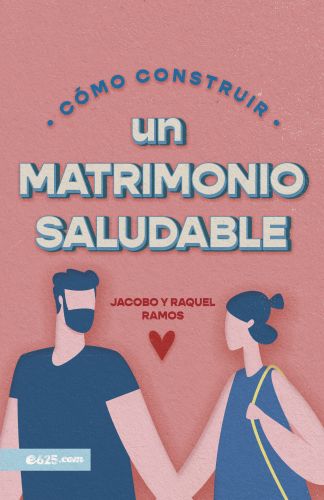 Cómo construir un matrimonio saludable