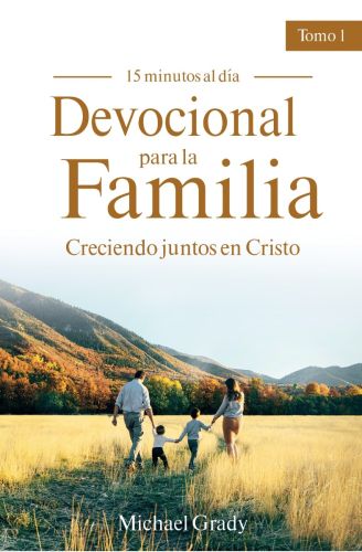 Devocional para la familia - Creciendo juntos en Cristo / Tomo 1