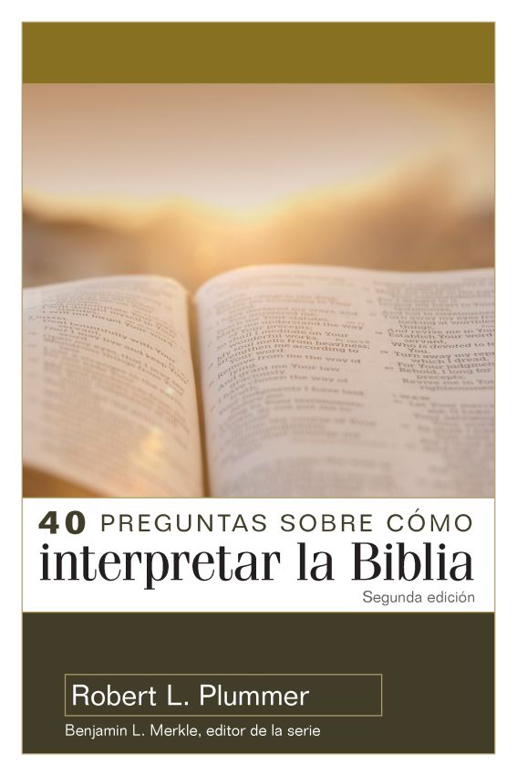 Portada de 40 preguntas sobre cómo interpretar la Biblia — segunda edición, de Robert L. Plummer