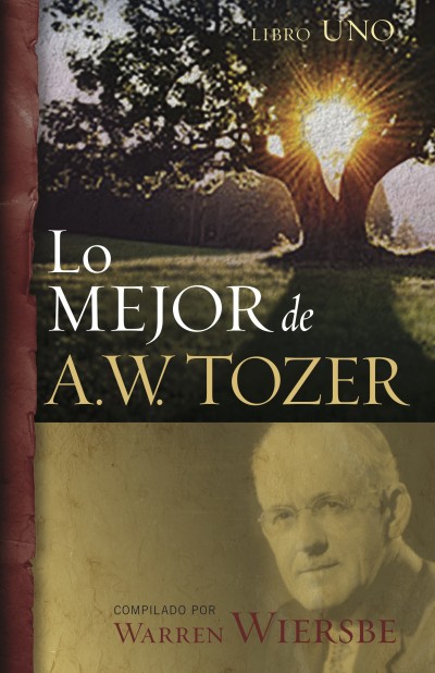 LAS MEJORES OBRAS DE A.W. TOZER COMPILADAS EN DOS TOMOS