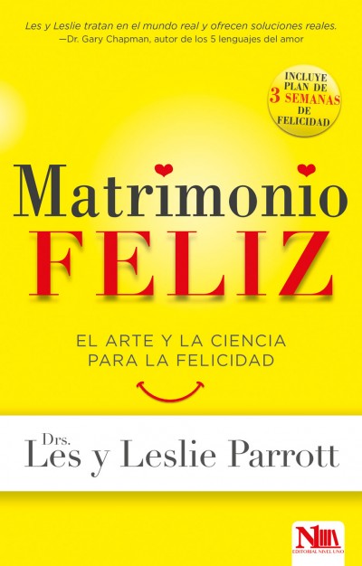 NUEVO LIBRO DE LES Y LESLIE PARROTT AYUDARÁ A LOS MATRIMONIOS A AUMENTAR SU DOSIS DE FELICIDAD EN SU RELACIÓN DE AMOR
