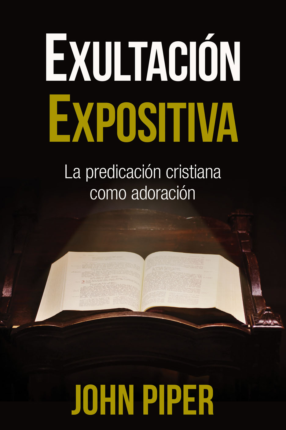 Editorial Portavoz publica Exultación expositiva de John Piper, último libro de una trilogía