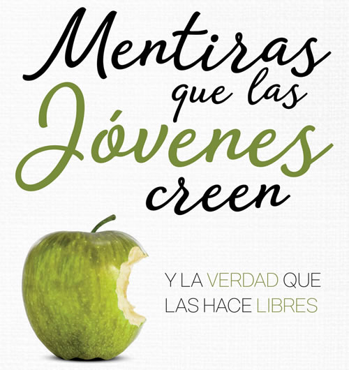 Nueva edición del éxito de ventas Mentiras que las jóvenes creen y la verdad que las hace libres